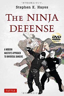 The Ninja Defense: A Modern Master's Approach to Universal Dangers [With DVD]
