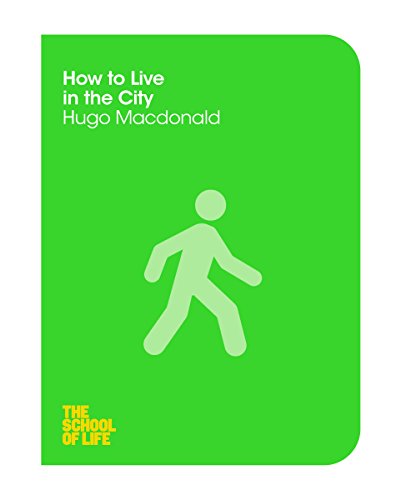 How to Live in the City (The School of Life, Band 6)