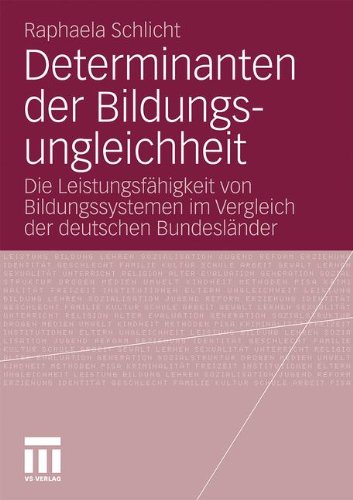 Determinanten Der Bildungsungleichheit: Die Leistungsfähigkeit von Bildungssystemen im Vergleich der deutschen Bundesländer (German Edition)