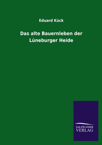 Das alte Bauernleben der Lüneburger Heide