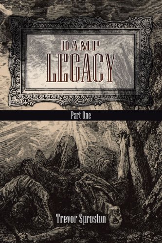 Damp Legacy: Part One