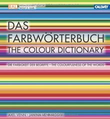 Das Farbwörterbuch: Die Farbigkeit der Begriffe. Das Lexikon für Designer und Gestalter