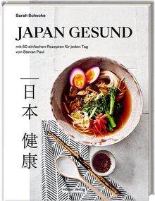 Japan gesund: 50 einfache Rezepte für jeden Tag