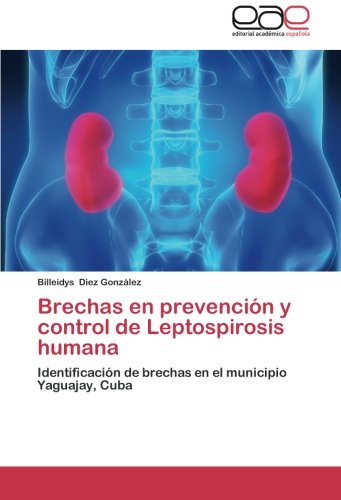 Brechas en prevención y control de Leptospirosis humana: Identificación de brechas en el municipio Yaguajay, Cuba