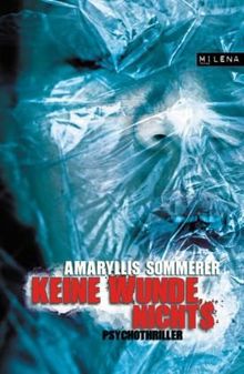 Keine Wunde, nichts: Psychothriller