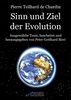 Pierre Teilhard de Chardin - Sinn und Ziel der Evolution