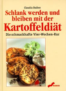 Schlank werden und bleiben mit der Kartoffeldiät. Die schmackhafte 4- Wochen- Kur