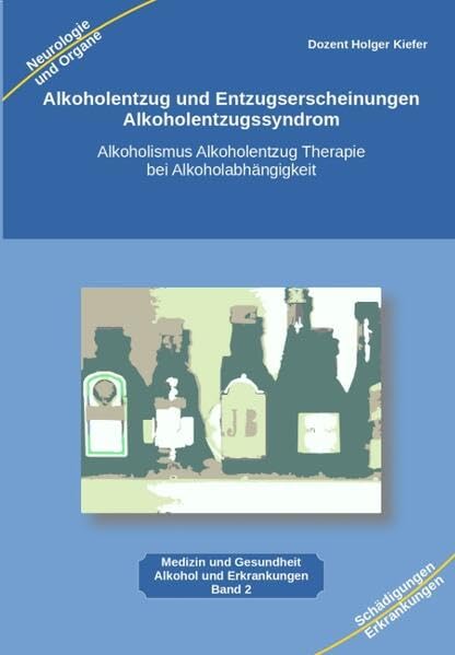 Alkoholentzug und Entzugserscheinungen Alkoholentzugssyndrom: Alkoholismus Alkoholentzug Therapie bei Alkoholabhängigkeit für medizinische Berufe, ... und interessierte Alkoholiker und Angehörige