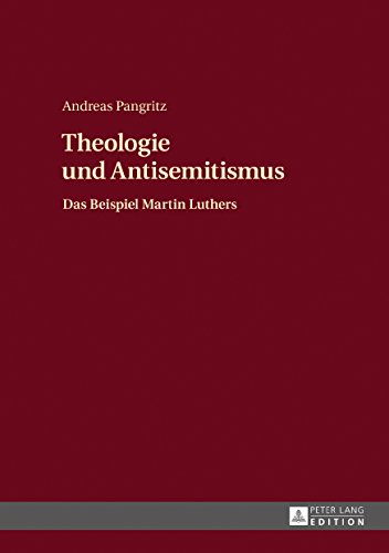 Theologie und Antisemitismus: Das Beispiel Martin Luthers