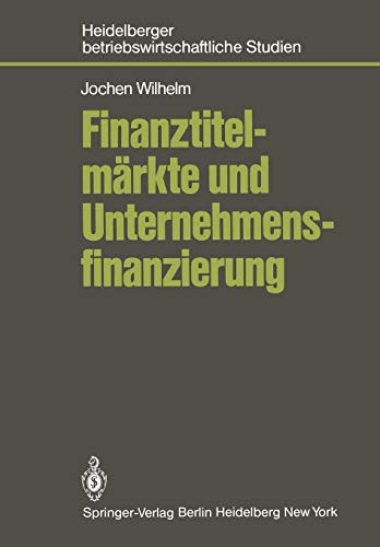 Finanztitelmärkte und Unternehmensfinanzierung (Betriebswirtschaftliche Studien)
