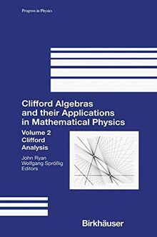 Clifford Algebras and Their Applications in Mathematical Physics: Volume 2: Clifford Analysis (Progress in Mathematical Physics, 19, Band 19)