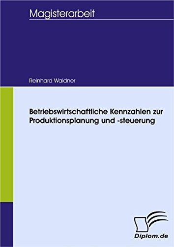 Betriebswirtschaftliche Kennzahlen zur Produktionsplanung und -steuerung (Diplomica)