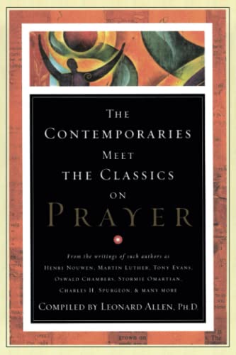 Contemporaries Meet the Classics On Prayer: Volume 1