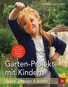 Garten-Projekte mit Kindern: Bauen, pflanzen & ernten