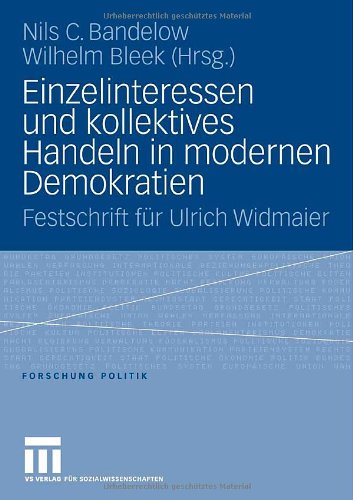 Einzelinteressen und kollektives Handeln in modernen Demokratien: Festschrift für Ulrich Widmaier (Forschung Politik)