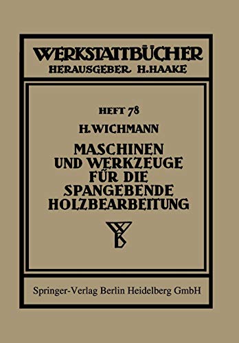 Maschinen und Werkzeuge für die spangebende Holzbearbeitung: Mit online files/update (Werkstattbücher, 78, Band 78)