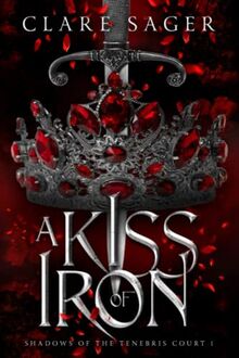 A Kiss of Iron (Shadows of the Tenebris Court, Band 1)