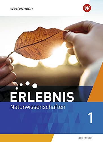 Erlebnis Naturwissenschaften / Erlebnis Naturwissenschaften - Ausgabe für 2021 Luxemburg: Ausgabe für 2021Luxemburg / Schülerband 1: Ausgabe 2021