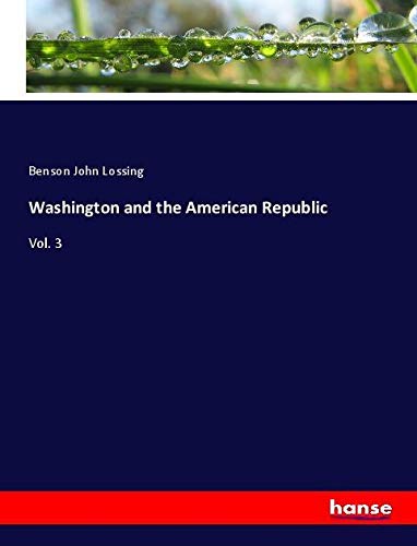 Washington and the American Republic: Vol. 3