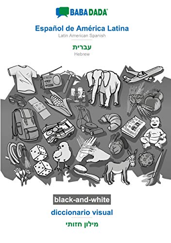 BABADADA black-and-white, Español de América Latina - Hebrew (in hebrew script), diccionario visual - visual dictionary (in hebrew script): Latin ... Hebrew (in hebrew script), visual dictionary