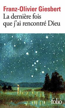 La dernière fois que j'ai rencontré Dieu