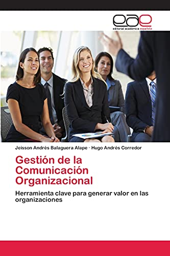 Gestión de la Comunicación Organizacional: Herramienta clave para generar valor en las organizaciones