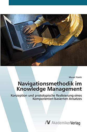 Navigationsmethodik im Knowledge Management: Konzeption und prototypische Realisierung eines Komponenten-basierten Ansatzes
