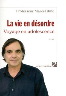 La vie en désordre : voyage en adolescence