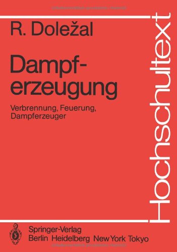 Dampferzeugung: Verbrennung, Feuerung, Dampferzeuger (Hochschultext)