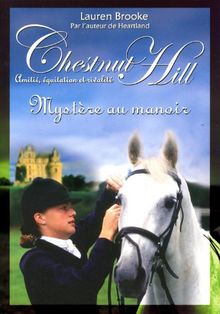 Chestnut Hill : amitié, équitation et rivalité. Vol. 12. Mystère au manoir