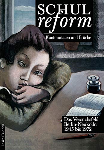 Schulreform - Kontinuitäten und Brüche: Das Versuchsfeld Berlin-Neukölln, 1945 bis 1972 (German Edition): Das Versuchsfeld Berlin-Neukölln. Band II: 1945 bis 1972