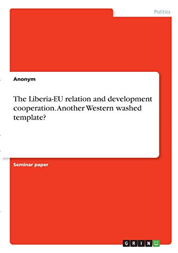 The Liberia-EU relation and development cooperation. Another Western washed template?
