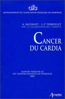 Cancer du cardia : rapport présenté au 105e Congrès français de chirurgie, Paris, 2-4 octobre 2003