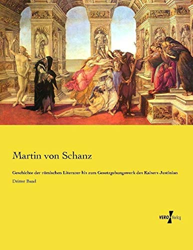 Geschichte der römischen Literatur bis zum Gesetzgebungswerk des Kaisers Justinian: Dritter Band