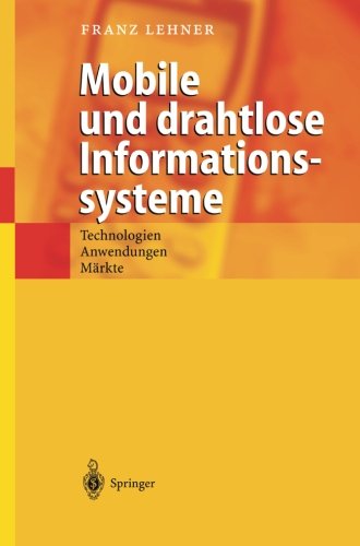 Mobile und drahtlose Informationssysteme: Technologien, Anwendungen, Märkte
