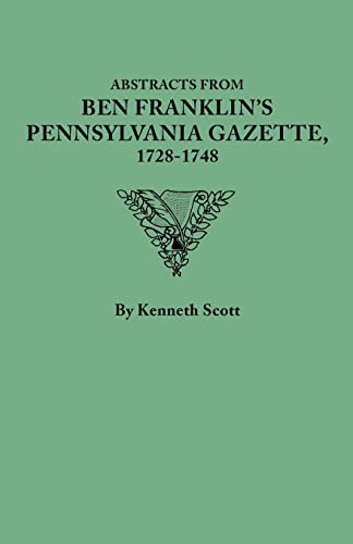 Abstracts from Ben Franklin's Pennsylvania Gazette, 1728-1748