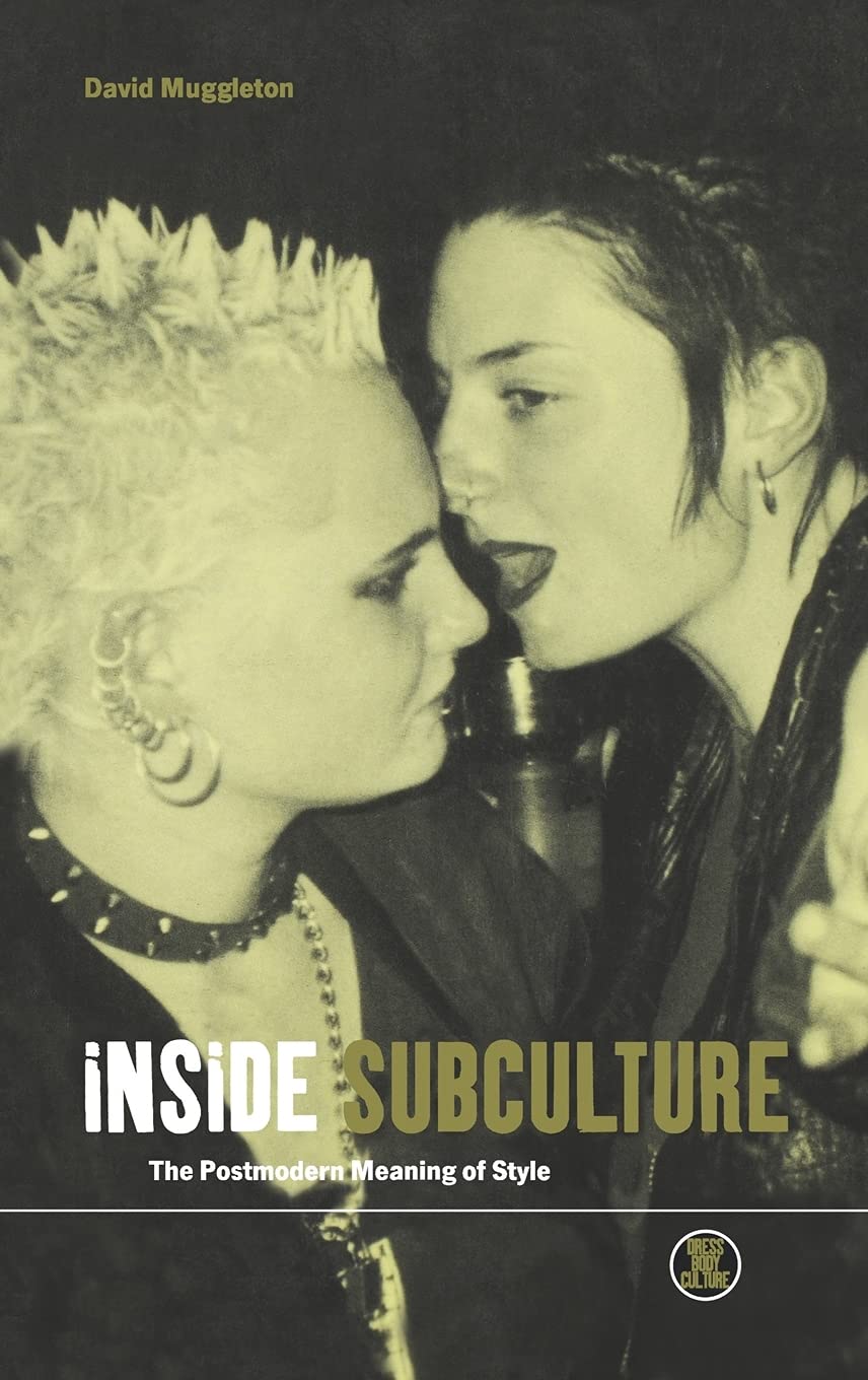 Inside Subculture: The Postmodern Meaning of Style (Dress, Body, Culture Series)