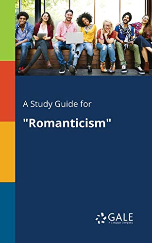A Study Guide for Romanticism