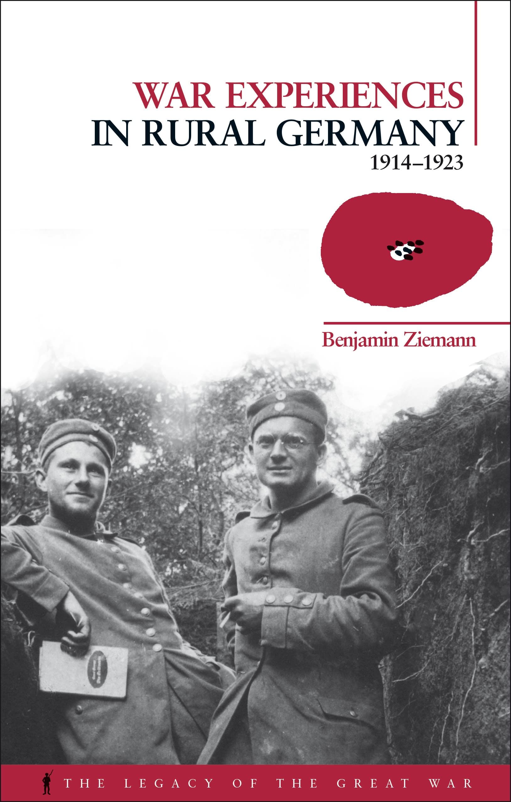 War Experiences in Rural Germany: 1914-1923 (Legacy of the Great War)