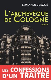 L'archevêque de Cologne, ou les confessions d'un traître