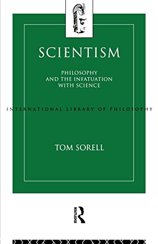Scientism: Philosophy and the Infatuation With Science (International Library of Philosophy)