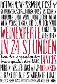 Weinexperte in 24 Stunden: Von der angesehensten Weinexpertin der Welt