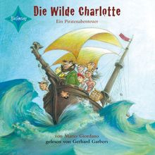 Die Wilde Charlotte: Ein Piratenabenteuer (3 CD) | Buch | Zustand gut