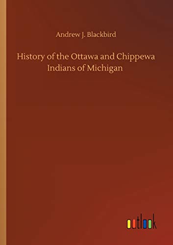 History of the Ottawa and Chippewa Indians of Michigan