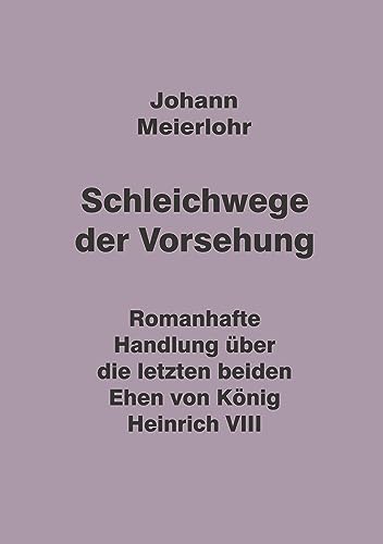 Schleichwege der Vorsehung: Einblick in die mittelalterliche Gesellschaft bei Staat und Kirche während der Tudor-Dynastie.