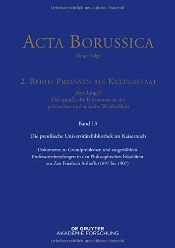 Acta Borussica - Neue Folge. Preußen als Kulturstaat. Der preußische Kulturstaat in der politischen und sozialen Wirklichkeit: Preußische ... Und Sozialen Wirklichkeit, Band 2)