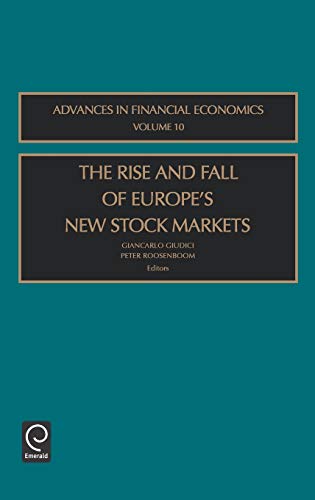 The Rise and Fall of Europe's New Stock Markets (Advances in Financial Economics) (Advances In Financial Economics, 10, Band 10)