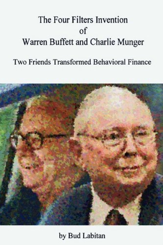 The Four Filters Invention of Warren Buffett and Charlie Munger