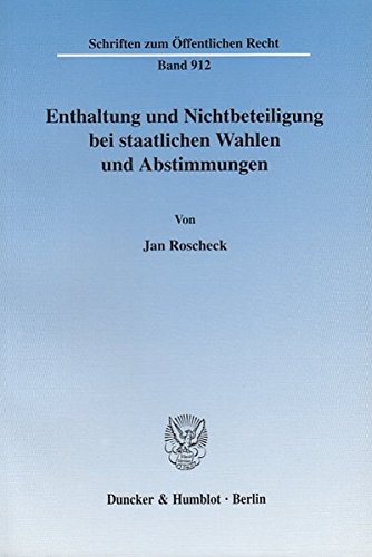 Enthaltung und Nichtbeteiligung bei staatlichen Wahlen und Abstimmungen. (Schriften zum Öffentlichen Recht)