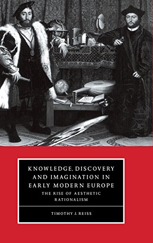 Knowledge, Discovery and Imagination in Early Modern Europe: The Rise of Aesthetic Rationalism (Cambridge Studies in Renaissance Literature and Culture, Band 15)